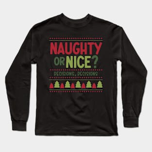 Naughty Or Nice? Decisions, Decisions  Long Sleeve T-Shirt